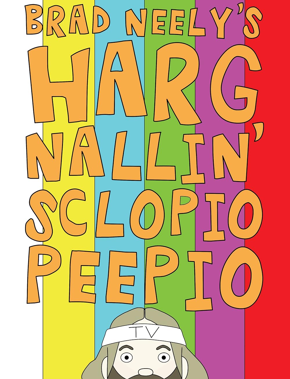 Brad Neely's Harg Nallin' Sclopio Peepio
