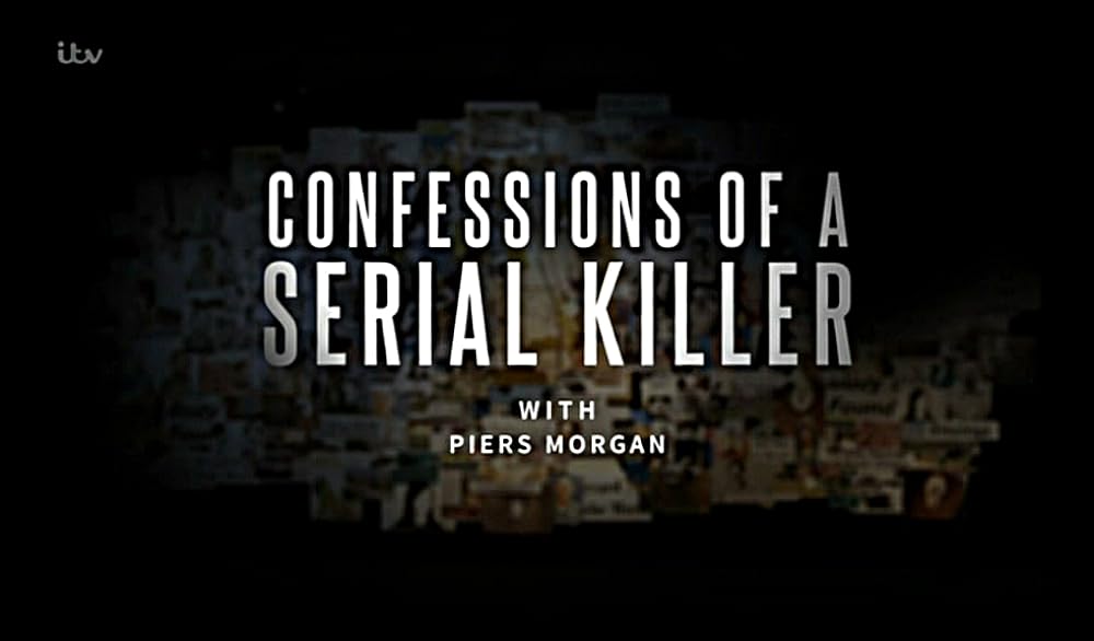 Confessions of a Serial Killer with Piers Morgan