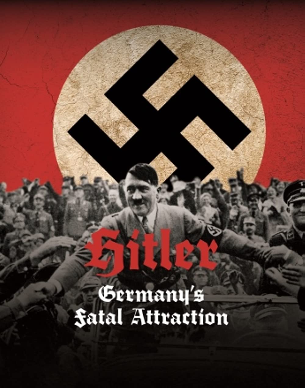 Hitler: Germany's Fatal Attraction