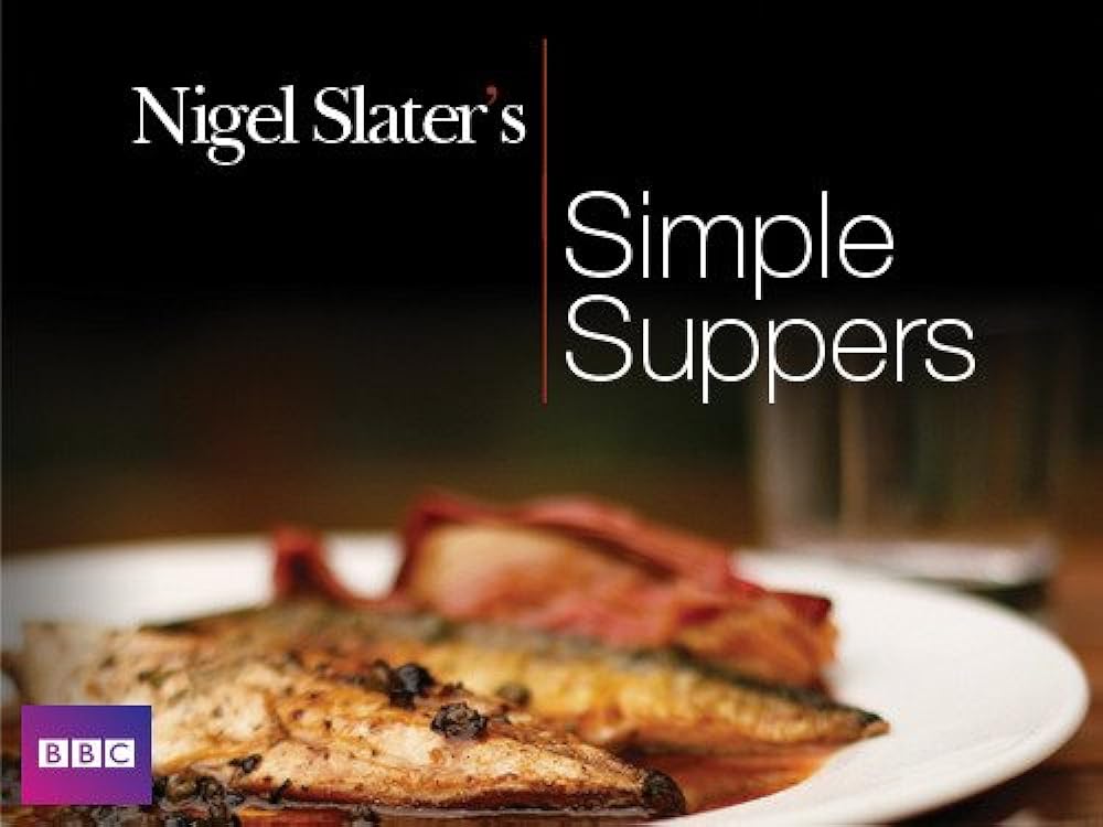 Nigel Slater's Simple Suppers