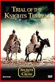 Secrets of the Cross: Trial of the Knights Templar