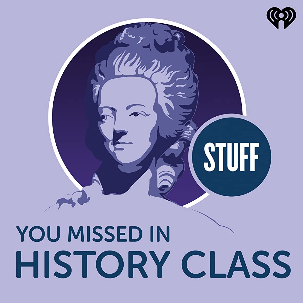 Stuff You Missed in History Class Unearthed! in 2016, Part 1