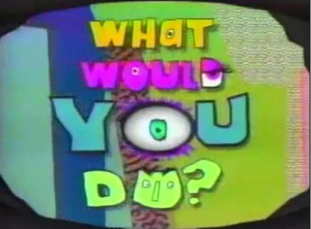 What Would You Do?
